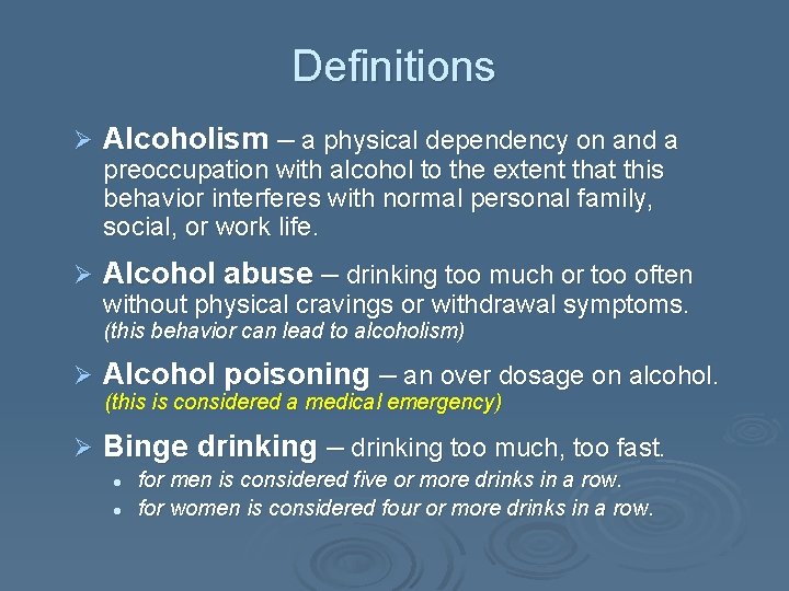 Definitions Ø Alcoholism – a physical dependency on and a Ø Alcohol abuse –
