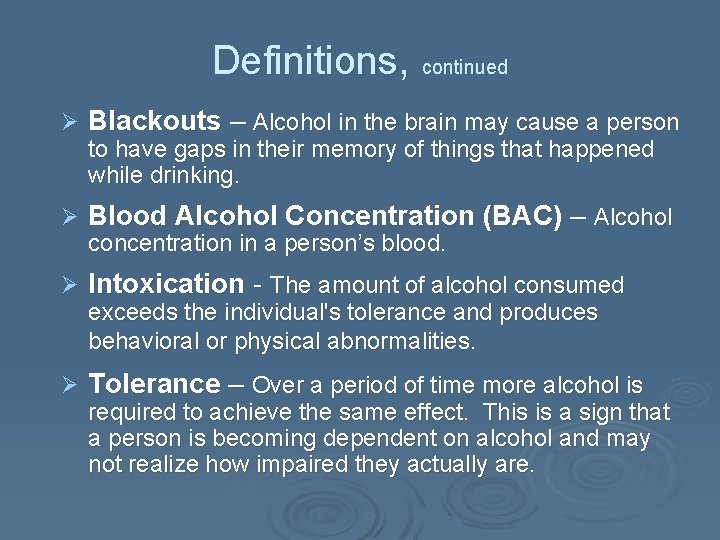Definitions, continued Ø Blackouts – Alcohol in the brain may cause a person Ø