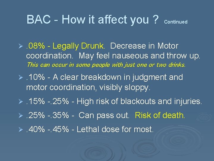 BAC - How it affect you ? Ø Continued . 08% - Legally Drunk.