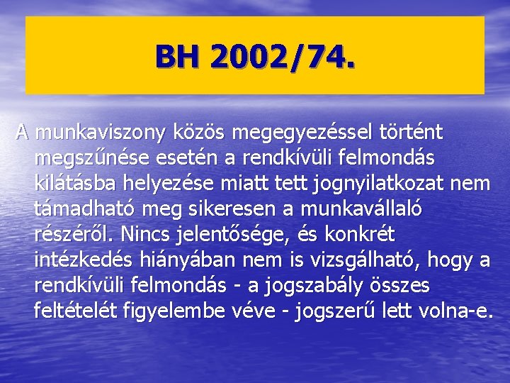 BH 2002/74. A munkaviszony közös megegyezéssel történt megszűnése esetén a rendkívüli felmondás kilátásba helyezése