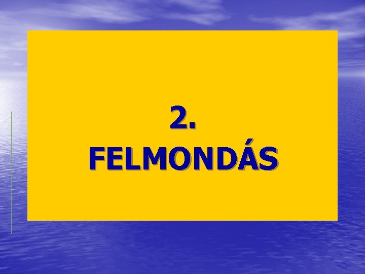 2. FELMONDÁS 