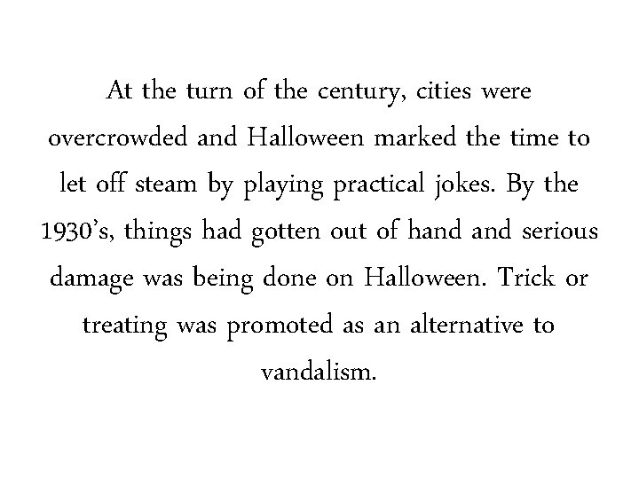 At the turn of the century, cities were overcrowded and Halloween marked the time