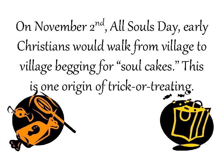 nd On November 2 , All Souls Day, early Christians would walk from village