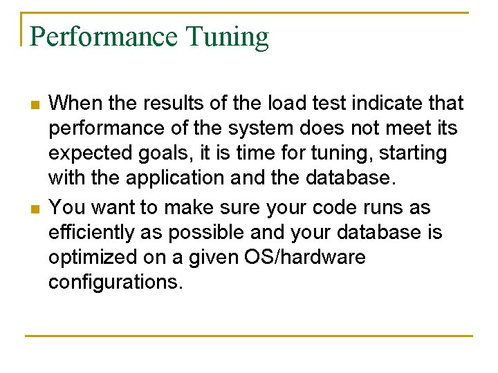 Performance Tuning n n When the results of the load test indicate that performance