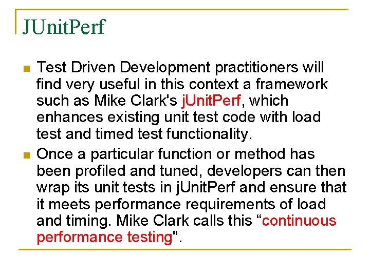 JUnit. Perf n n Test Driven Development practitioners will find very useful in this