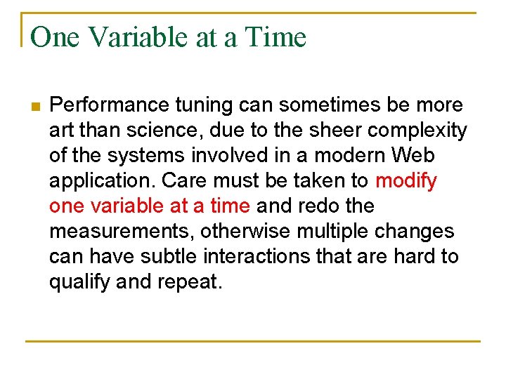 One Variable at a Time n Performance tuning can sometimes be more art than