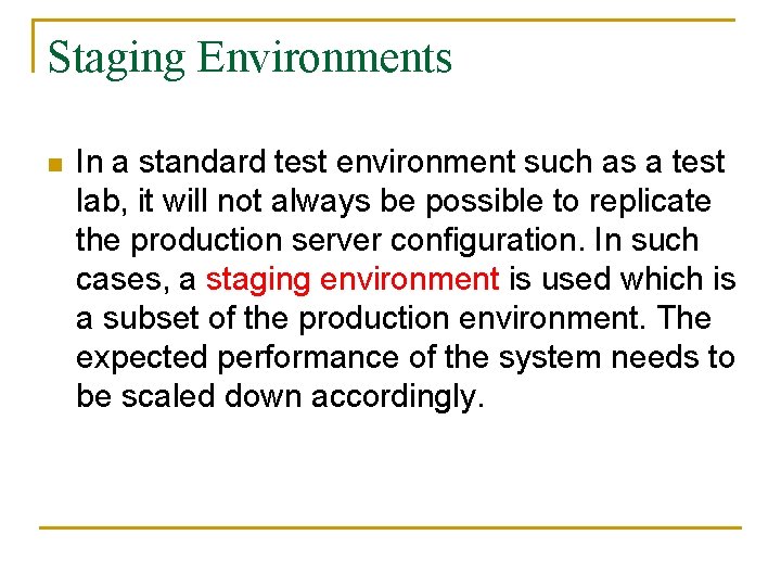 Staging Environments n In a standard test environment such as a test lab, it