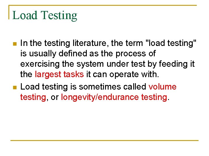 Load Testing n n In the testing literature, the term "load testing" is usually