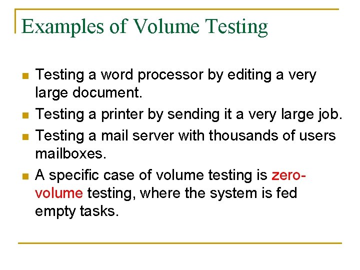 Examples of Volume Testing n n Testing a word processor by editing a very