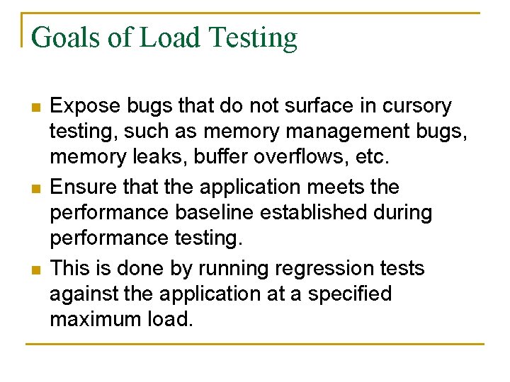 Goals of Load Testing n n n Expose bugs that do not surface in