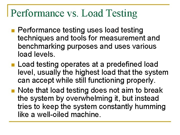 Performance vs. Load Testing n n n Performance testing uses load testing techniques and