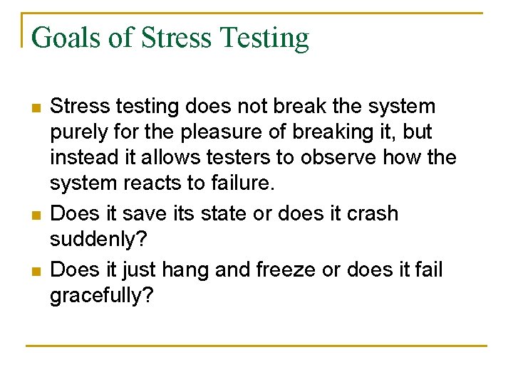 Goals of Stress Testing n n n Stress testing does not break the system