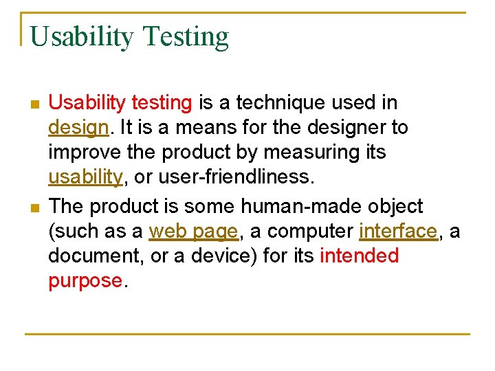 Usability Testing n n Usability testing is a technique used in design. It is