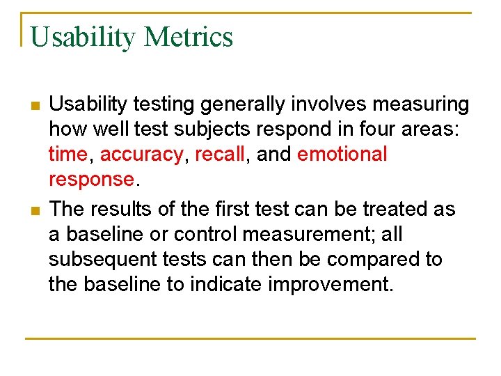 Usability Metrics n n Usability testing generally involves measuring how well test subjects respond