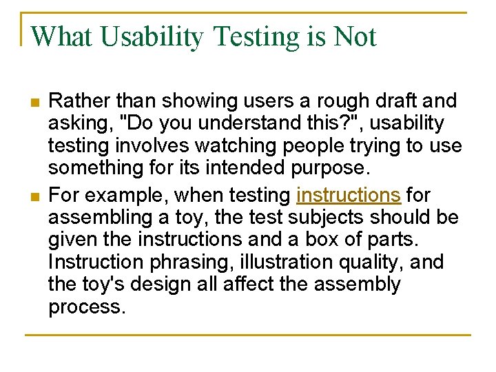 What Usability Testing is Not n n Rather than showing users a rough draft