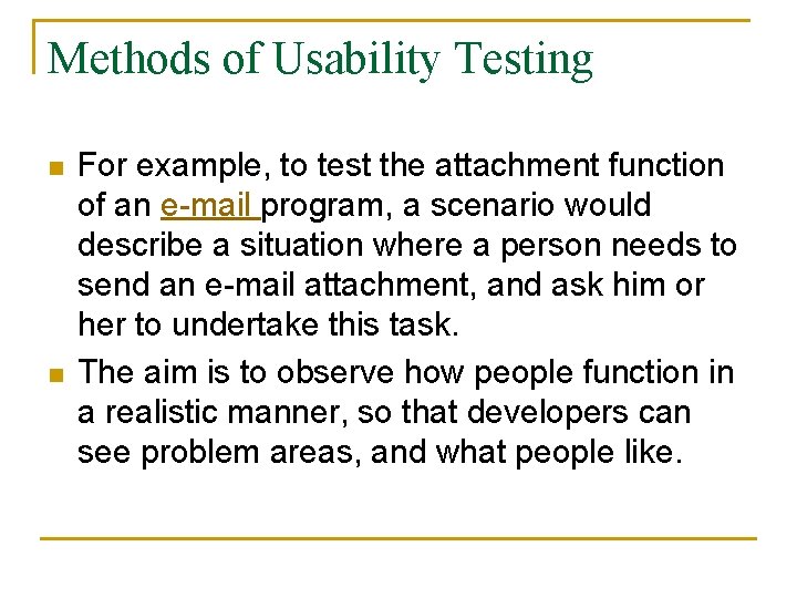 Methods of Usability Testing n n For example, to test the attachment function of