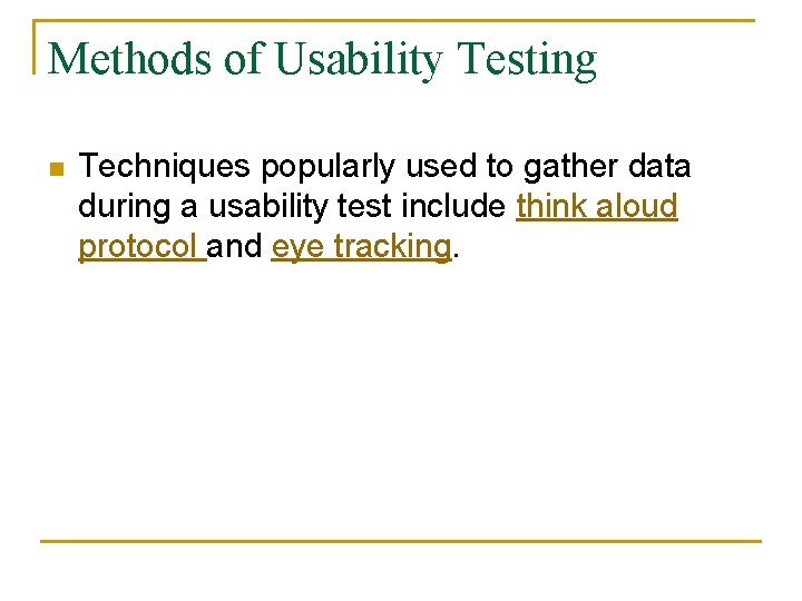 Methods of Usability Testing n Techniques popularly used to gather data during a usability