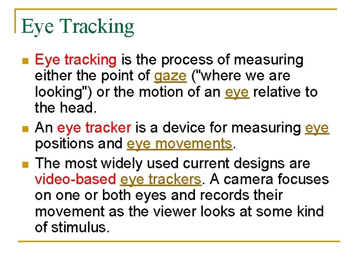 Eye Tracking n n n Eye tracking is the process of measuring either the