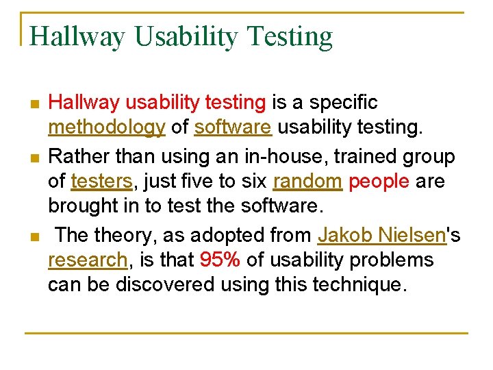 Hallway Usability Testing n n n Hallway usability testing is a specific methodology of