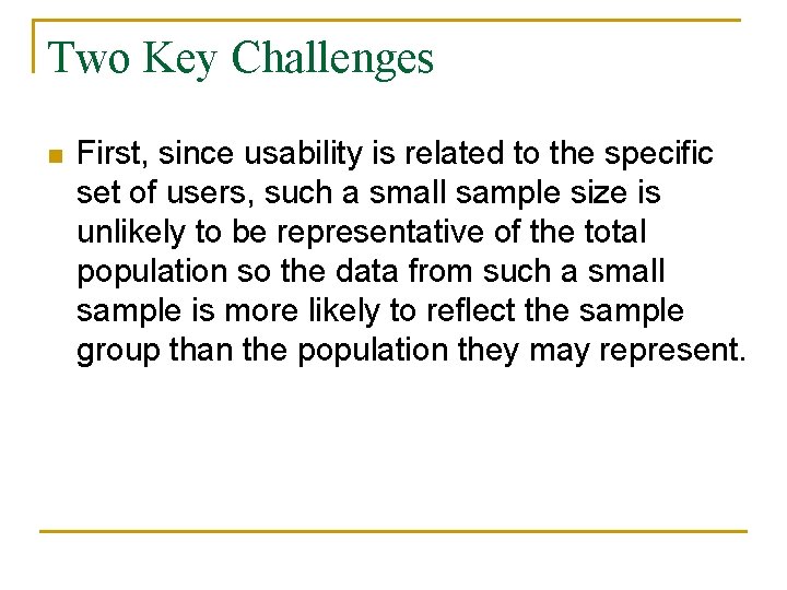 Two Key Challenges n First, since usability is related to the specific set of