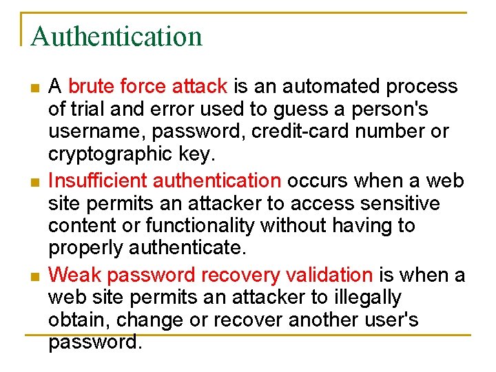 Authentication n A brute force attack is an automated process of trial and error