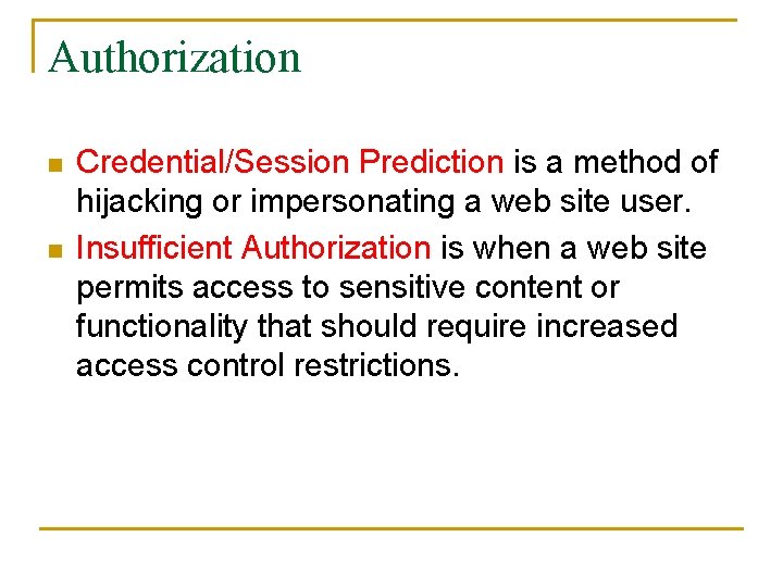 Authorization n n Credential/Session Prediction is a method of hijacking or impersonating a web