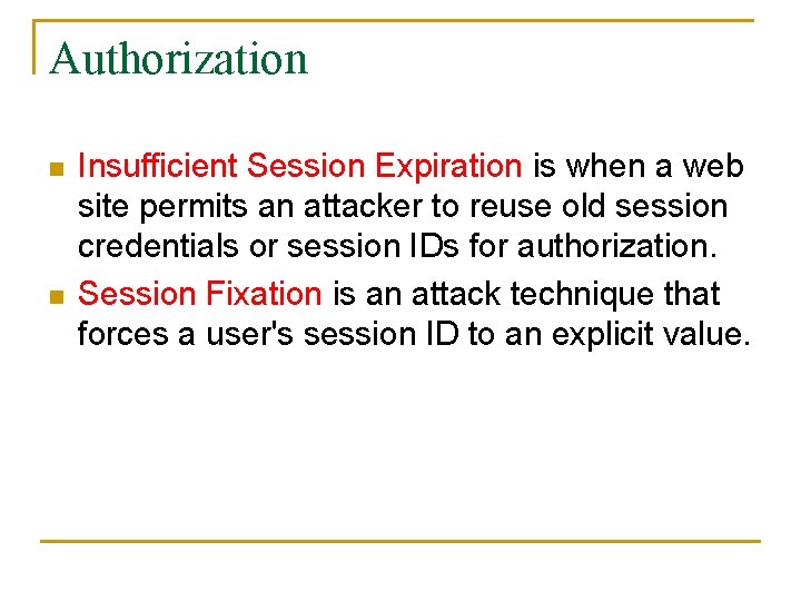 Authorization n n Insufficient Session Expiration is when a web site permits an attacker