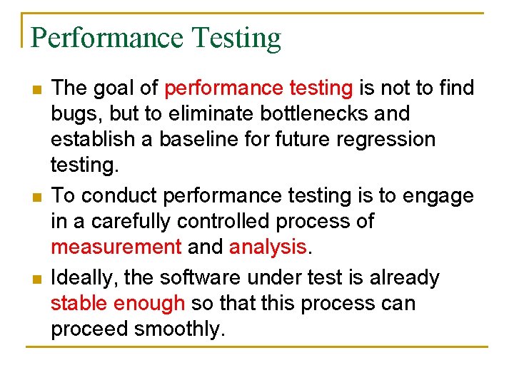 Performance Testing n n n The goal of performance testing is not to find