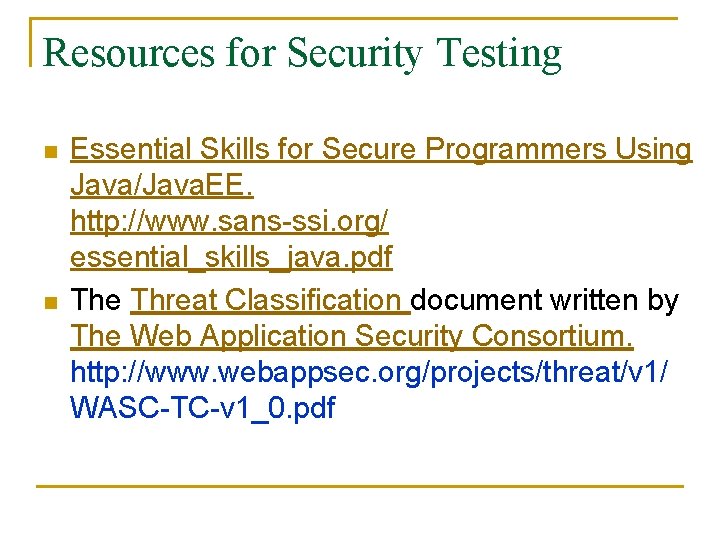 Resources for Security Testing n n Essential Skills for Secure Programmers Using Java/Java. EE.
