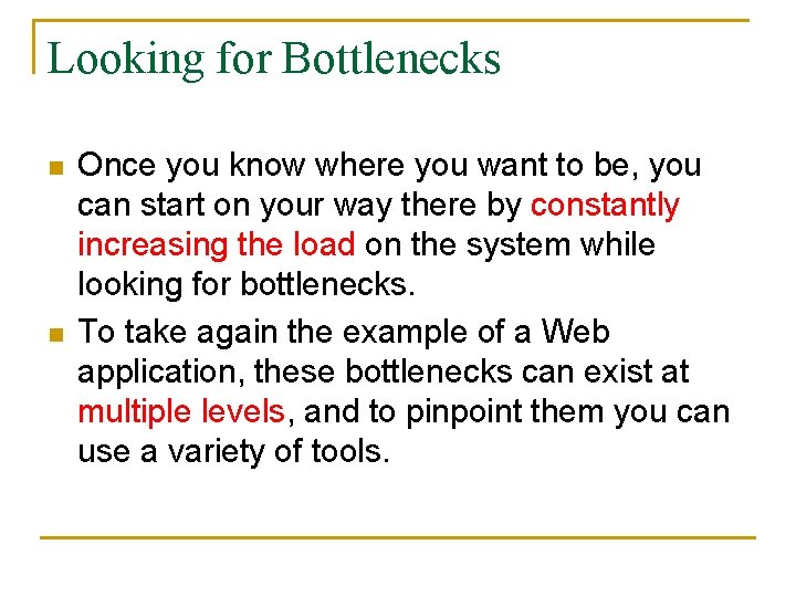 Looking for Bottlenecks n n Once you know where you want to be, you