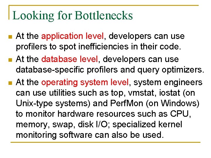 Looking for Bottlenecks n n n At the application level, developers can use profilers