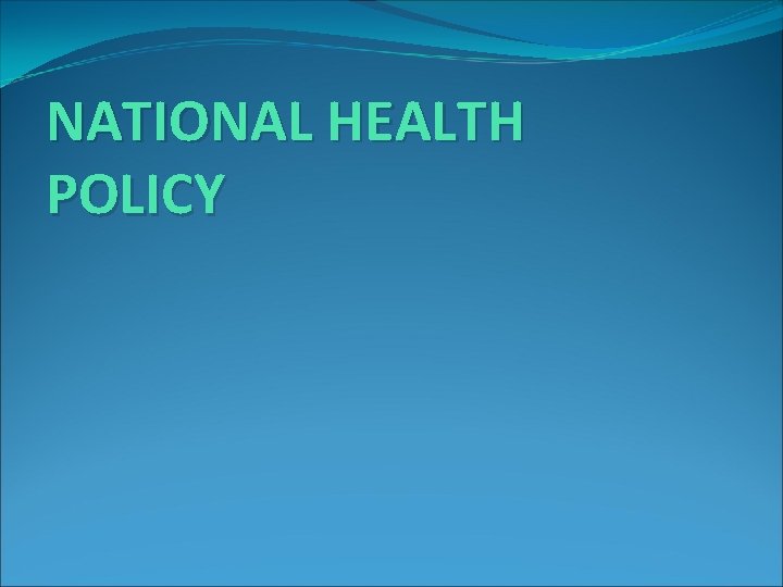 NATIONAL HEALTH POLICY 