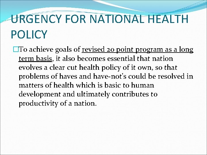 URGENCY FOR NATIONAL HEALTH POLICY �To achieve goals of revised 20 point program as