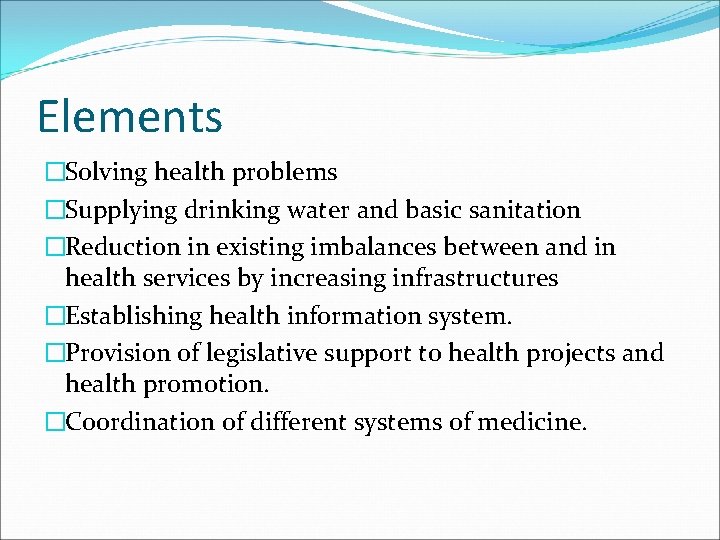 Elements �Solving health problems �Supplying drinking water and basic sanitation �Reduction in existing imbalances