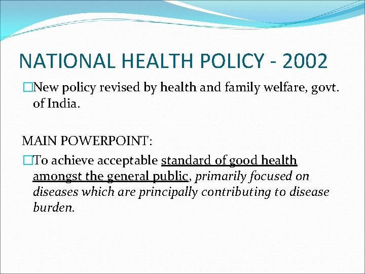 NATIONAL HEALTH POLICY - 2002 �New policy revised by health and family welfare, govt.