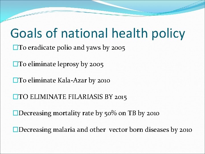 Goals of national health policy �To eradicate polio and yaws by 2005 �To eliminate