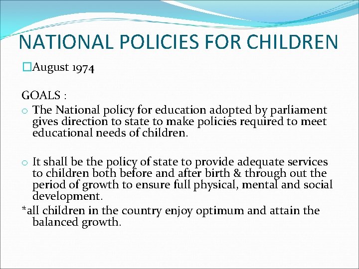 NATIONAL POLICIES FOR CHILDREN �August 1974 GOALS : o The National policy for education