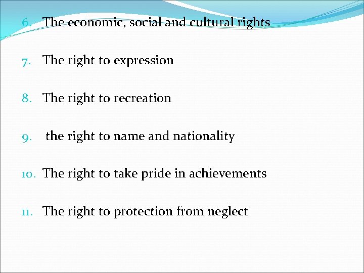 6. The economic, social and cultural rights 7. The right to expression 8. The