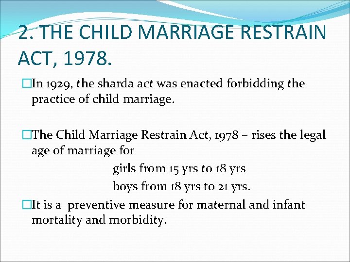 2. THE CHILD MARRIAGE RESTRAIN ACT, 1978. �In 1929, the sharda act was enacted