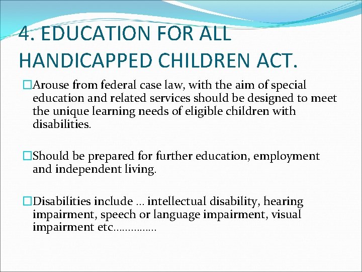 4. EDUCATION FOR ALL HANDICAPPED CHILDREN ACT. �Arouse from federal case law, with the