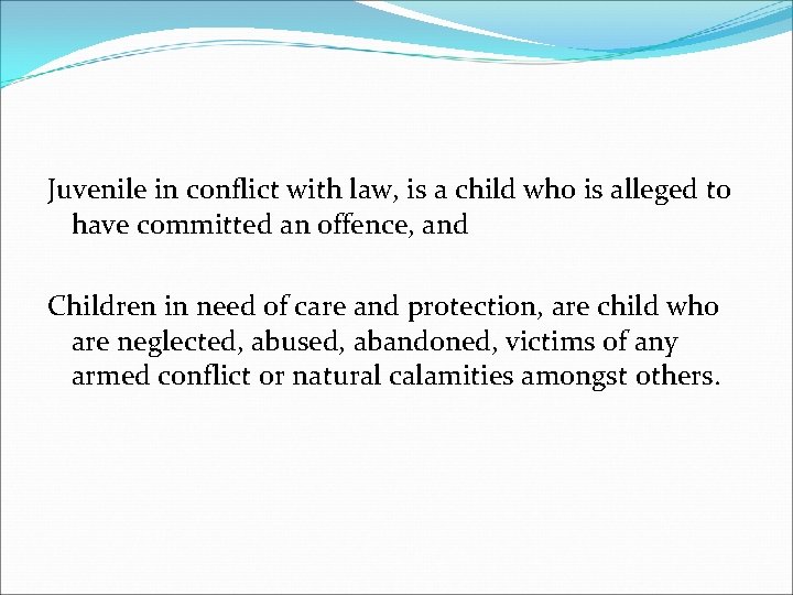 Juvenile in conflict with law, is a child who is alleged to have committed