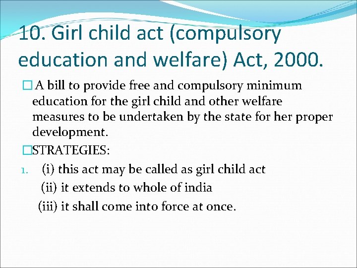 10. Girl child act (compulsory education and welfare) Act, 2000. � A bill to