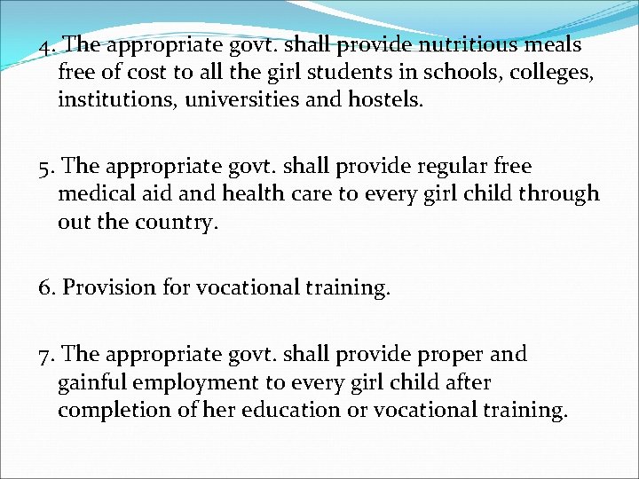 4. The appropriate govt. shall provide nutritious meals free of cost to all the