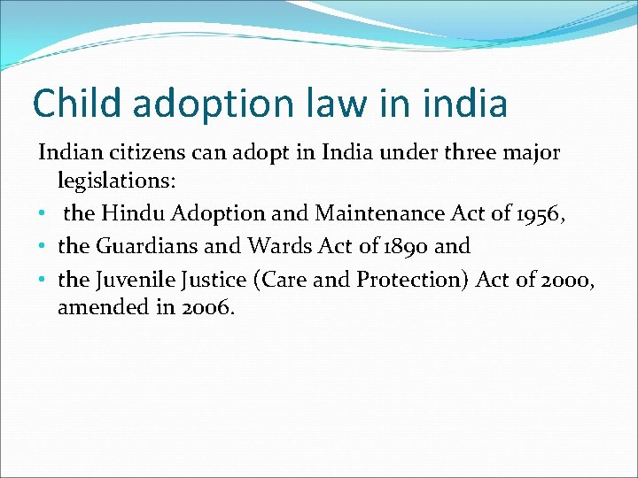 Child adoption law in india Indian citizens can adopt in India under three major