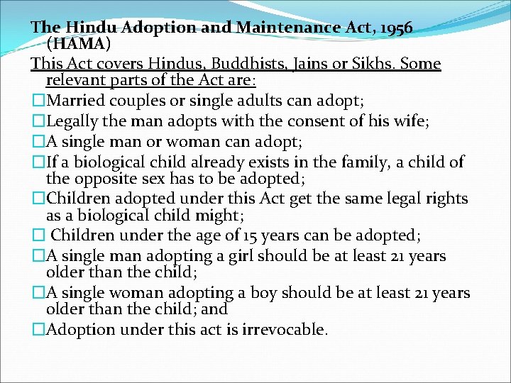 The Hindu Adoption and Maintenance Act, 1956 (HAMA) This Act covers Hindus, Buddhists, Jains