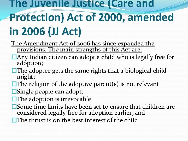 The Juvenile Justice (Care and Protection) Act of 2000, amended in 2006 (JJ Act)