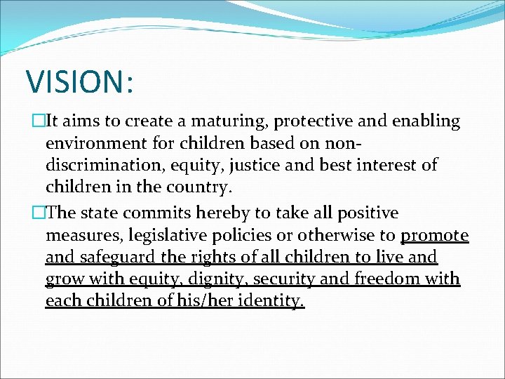 VISION: �It aims to create a maturing, protective and enabling environment for children based