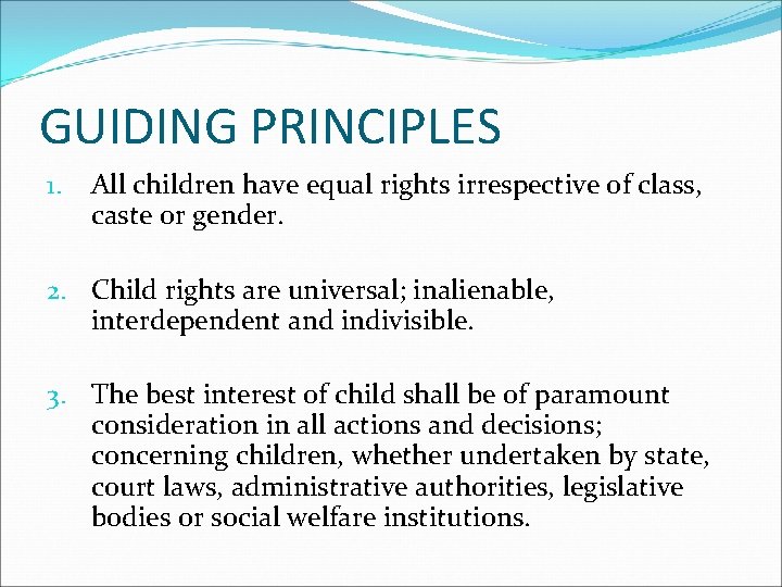 GUIDING PRINCIPLES 1. All children have equal rights irrespective of class, caste or gender.