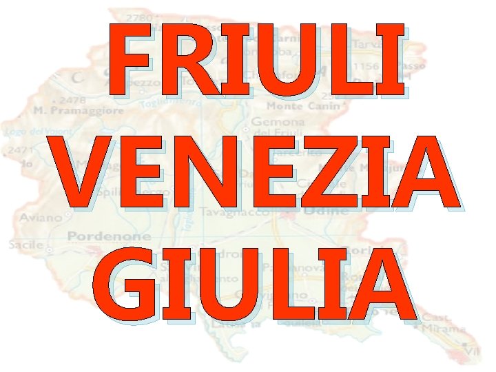 FRIULI VENEZIA GIULIA 