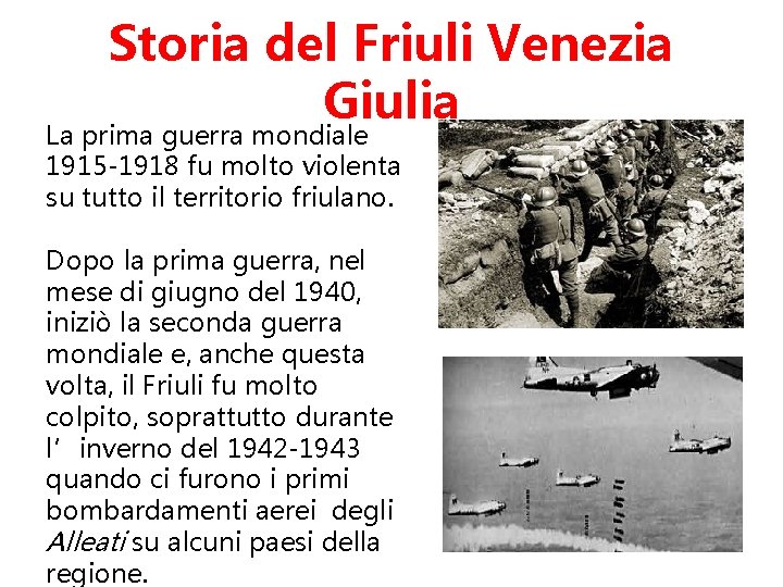 Storia del Friuli Venezia Giulia La prima guerra mondiale 1915 -1918 fu molto violenta